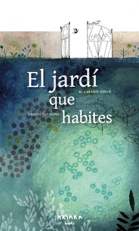 EL JARDÍ QUE HABITES | 9788418972461 | AZNAR, M. CARMEN | Llibreria La Font de Mimir - Llibreria online Barcelona - Comprar llibres català i castellà