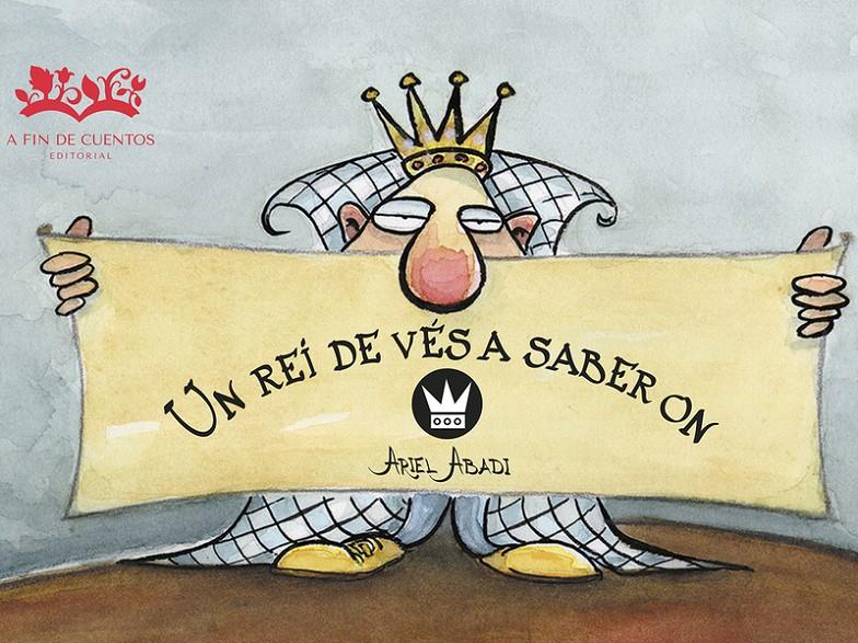 UN REI DE VÉS A SABER ON | 9788494632044 | ABADI, ARIEL | Llibreria La Font de Mimir - Llibreria online Barcelona - Comprar llibres català i castellà