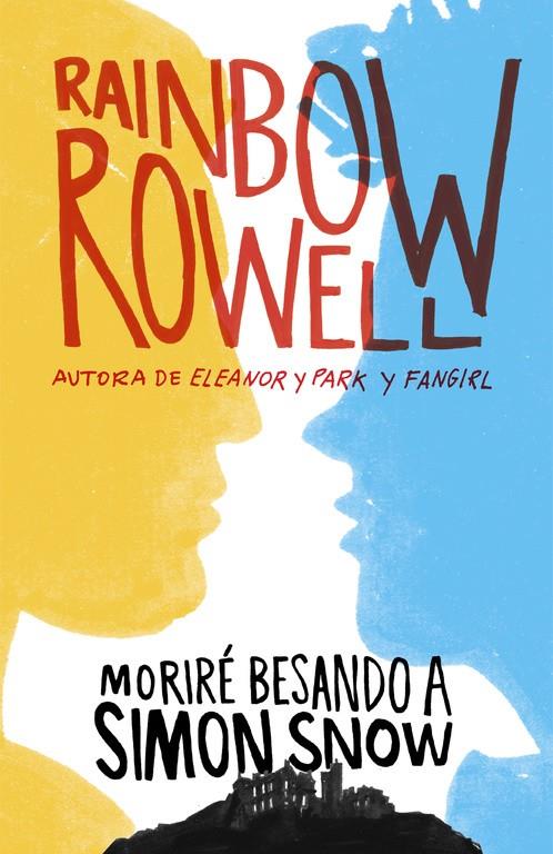 MORIRÉ BESANDO A SIMON SNOW | 9788420483948 | ROWELL, RAINBOW | Llibreria La Font de Mimir - Llibreria online Barcelona - Comprar llibres català i castellà