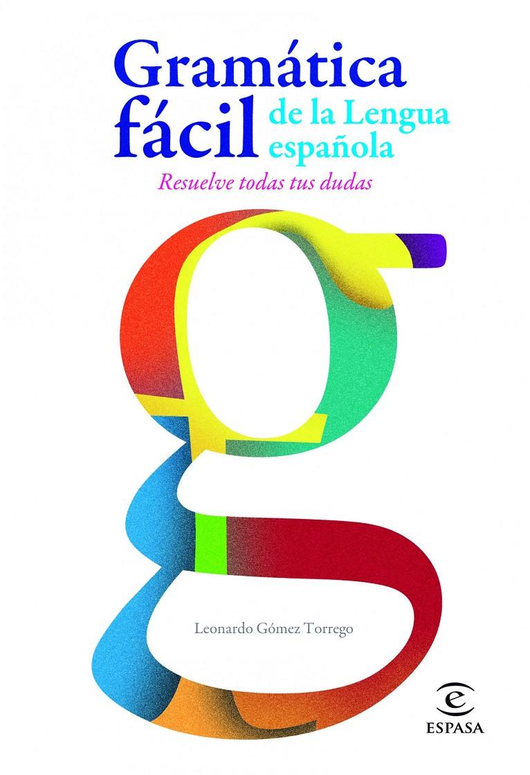 GRAMATICA FACIL DE LA LENGUA ESPAÑOLA | 9788467005271 | LEONARDO GÓMEZ TORREGO | Llibreria La Font de Mimir - Llibreria online Barcelona - Comprar llibres català i castellà