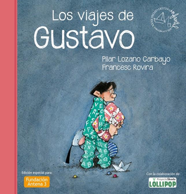 LOS VIAJES DE GUSTAVO (PREMIO DESTINO INFANTIL APEL·LES MESTRES) | 9788408037378 | PILAR LOZANO, FRANCESC ROVIRA | Llibreria La Font de Mimir - Llibreria online Barcelona - Comprar llibres català i castellà