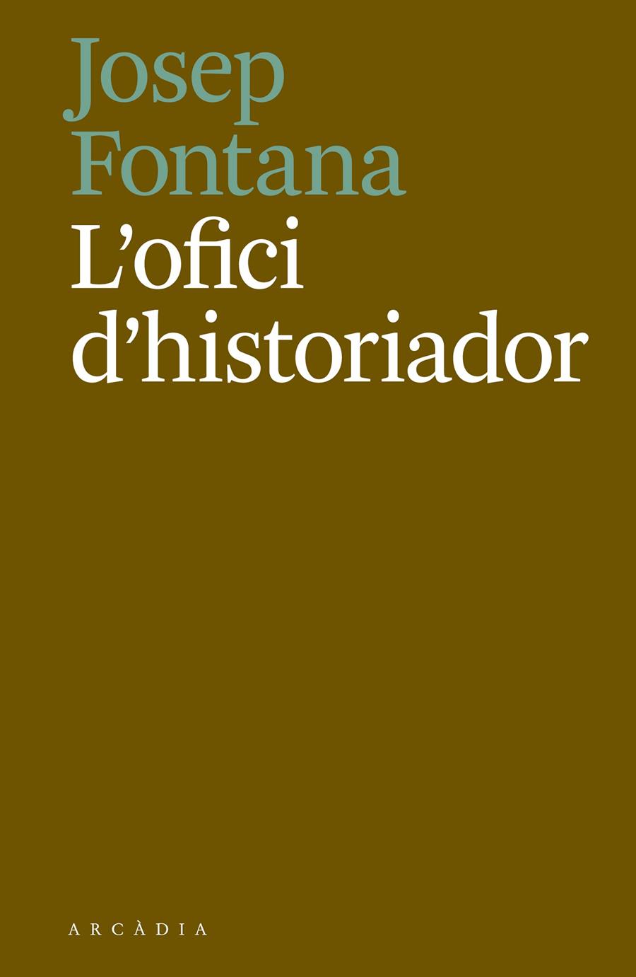 L'OFICI D'HISTORIADOR | 9788494717468 | FONTANA LÁZARO, JOSEP | Llibreria La Font de Mimir - Llibreria online Barcelona - Comprar llibres català i castellà