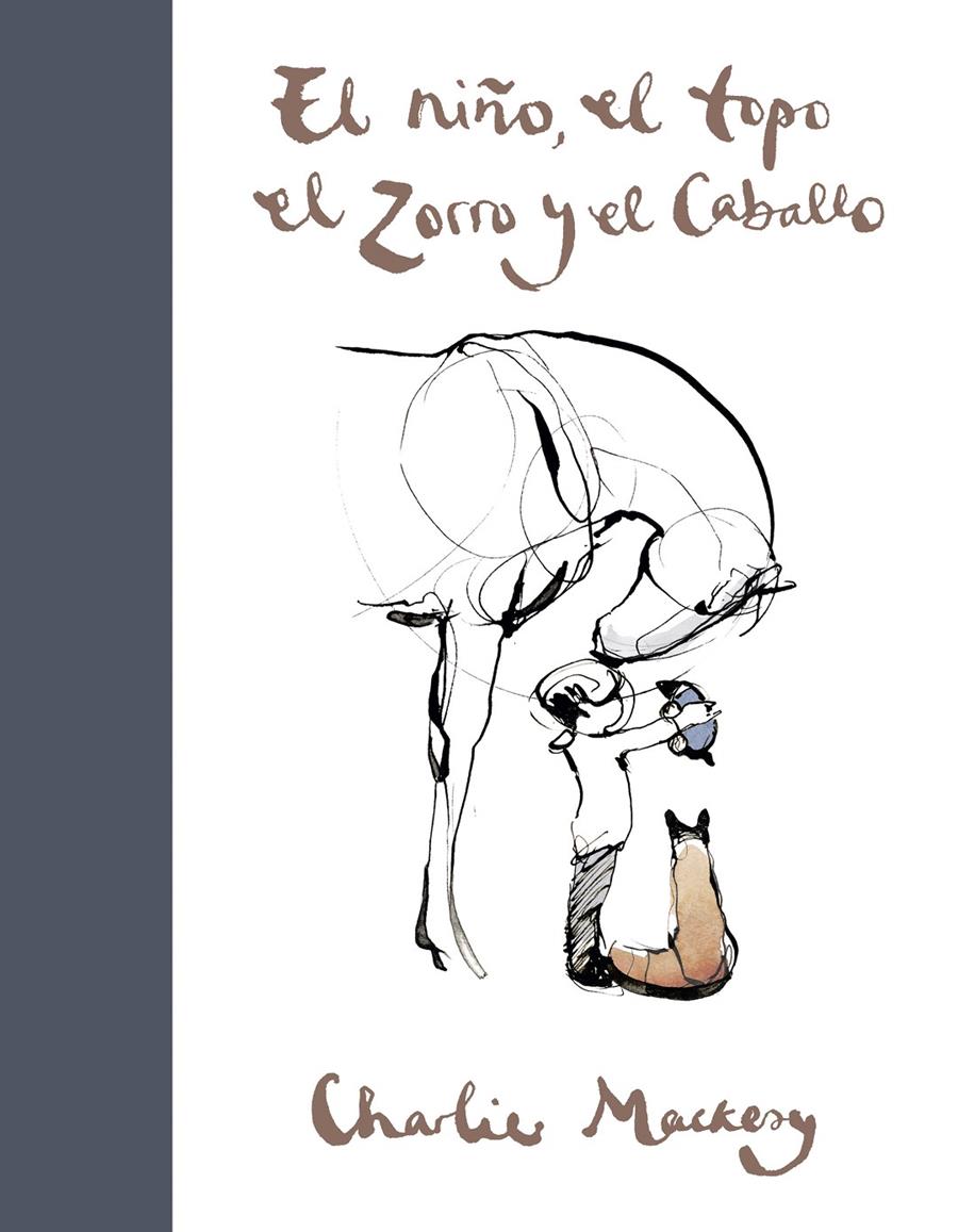 EL NIÑO, EL TOPO, EL ZORRO Y EL CABALLO | 9788491294788 | MACKESY, CHARLIE | Llibreria La Font de Mimir - Llibreria online Barcelona - Comprar llibres català i castellà