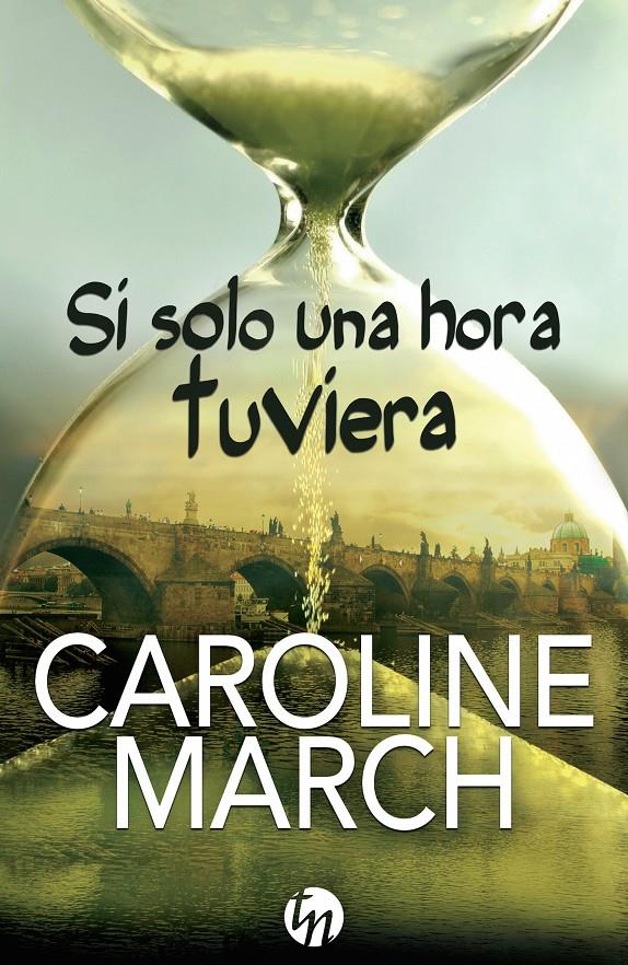 SI SOLO UNA HORA TUVIERA | 9788468767109 | MARCH, CAROLINE | Llibreria La Font de Mimir - Llibreria online Barcelona - Comprar llibres català i castellà