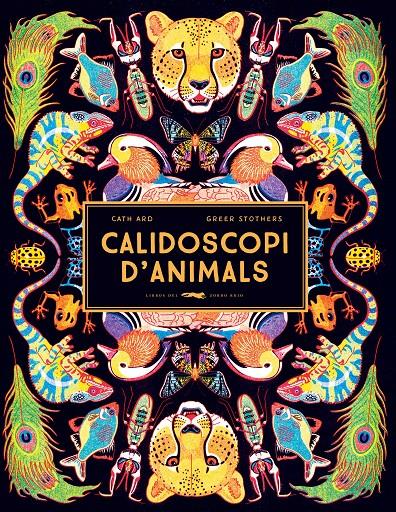 CALEIDOSCOPI D'ANIMALS | 9788412270471 | ARD, CATH | Llibreria La Font de Mimir - Llibreria online Barcelona - Comprar llibres català i castellà