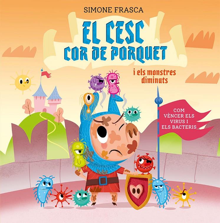 EL CESC COR DE PORQUET I ELS MONSTRES DIMINUTS | 9788491455448 | FRASCA, SIMONE | Llibreria La Font de Mimir - Llibreria online Barcelona - Comprar llibres català i castellà