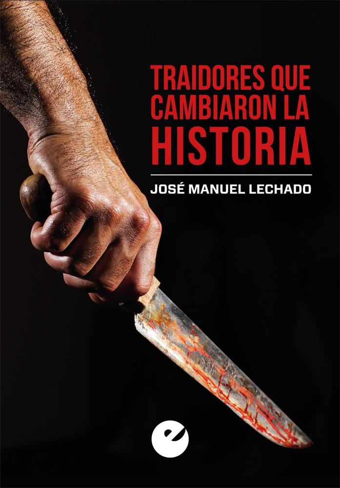 TRAIDORES QUE CAMBIARON LA HISTORIA | 9788477379430 | LECHADO, JOSÉ MANUEL | Llibreria La Font de Mimir - Llibreria online Barcelona - Comprar llibres català i castellà