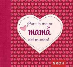 PARA LA MEJOR MAMÁ DEL MUNDO | 9788490680575 | GROH | Llibreria La Font de Mimir - Llibreria online Barcelona - Comprar llibres català i castellà