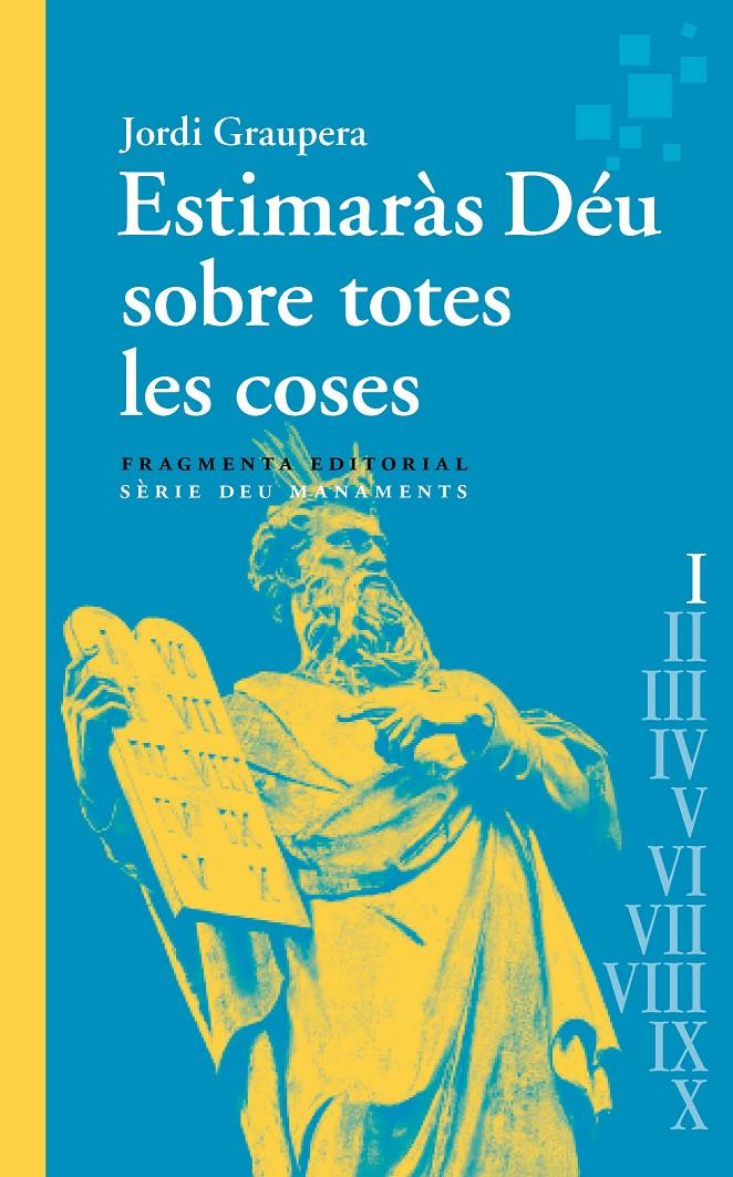 ESTIMARÀS DÉU SOBRE TOTES LES COSES | 9788417796891 | GRAUPERA, JORDI | Llibreria La Font de Mimir - Llibreria online Barcelona - Comprar llibres català i castellà