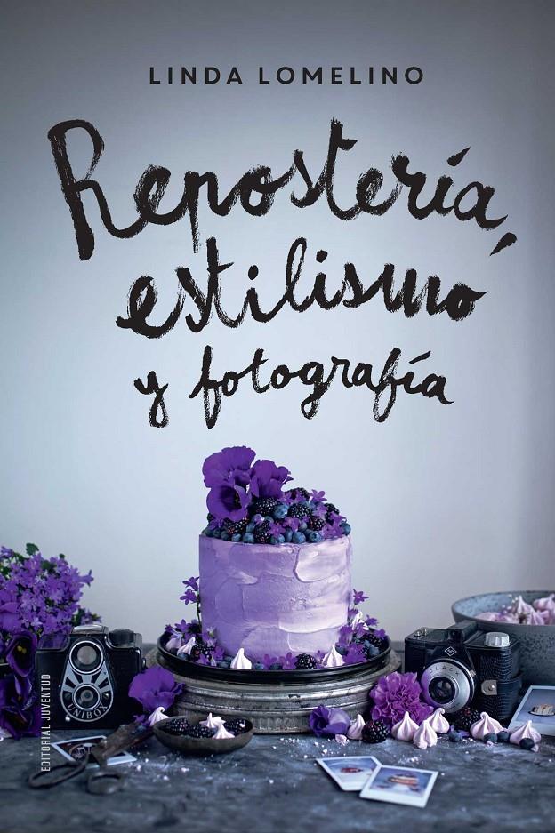 REPOSTERÍA, ESTILISMO Y FOTOGRAFÍA | 9788426142504 | LOMELINO, LINDA | Llibreria La Font de Mimir - Llibreria online Barcelona - Comprar llibres català i castellà