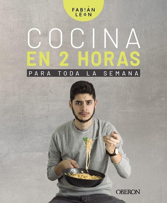 COCINA EN 2 HORAS PARA TODA LA SEMANA | 9788441541207 | LEÓN, FABIÁN | Llibreria La Font de Mimir - Llibreria online Barcelona - Comprar llibres català i castellà