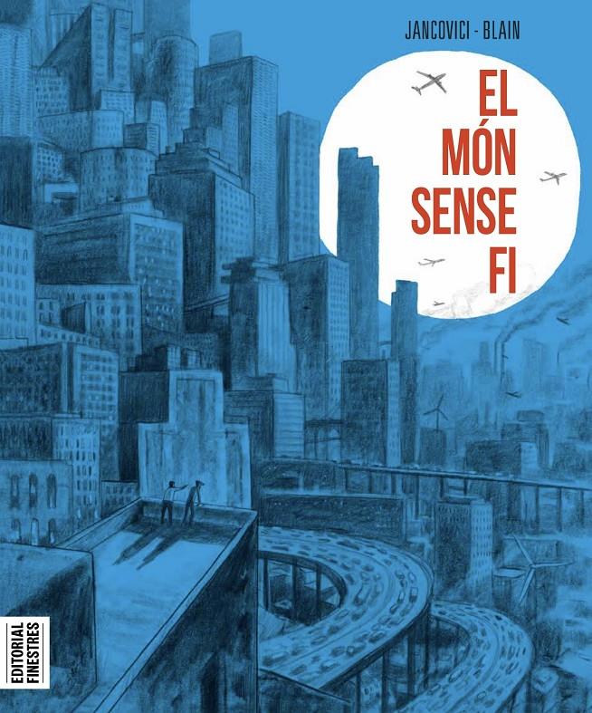 EL MÓN SENSE FI | 9788419523020 | CHRISTOPHE BLAIN & JEAN-MARC JANCOVINCI | Llibreria La Font de Mimir - Llibreria online Barcelona - Comprar llibres català i castellà