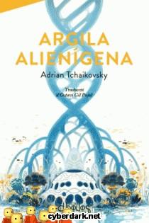 ARGILA ALIENÍGENA | 9788412980363 | TCHAIKOVSKY, ADRIAN | Llibreria La Font de Mimir - Llibreria online Barcelona - Comprar llibres català i castellà
