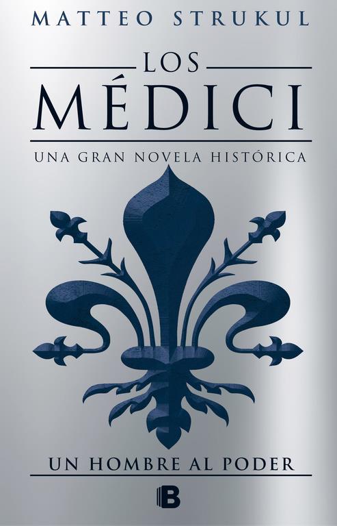 UN HOMBRE AL PODER (LOS MÉDICI 2) | 9788466662628 | MATTEO STRUKUL | Llibreria La Font de Mimir - Llibreria online Barcelona - Comprar llibres català i castellà