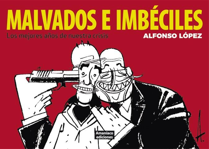 MALVADOS E IMBÉCILES | 9788494242625 | LÓPEZ TUFET, ALFONSO | Llibreria La Font de Mimir - Llibreria online Barcelona - Comprar llibres català i castellà