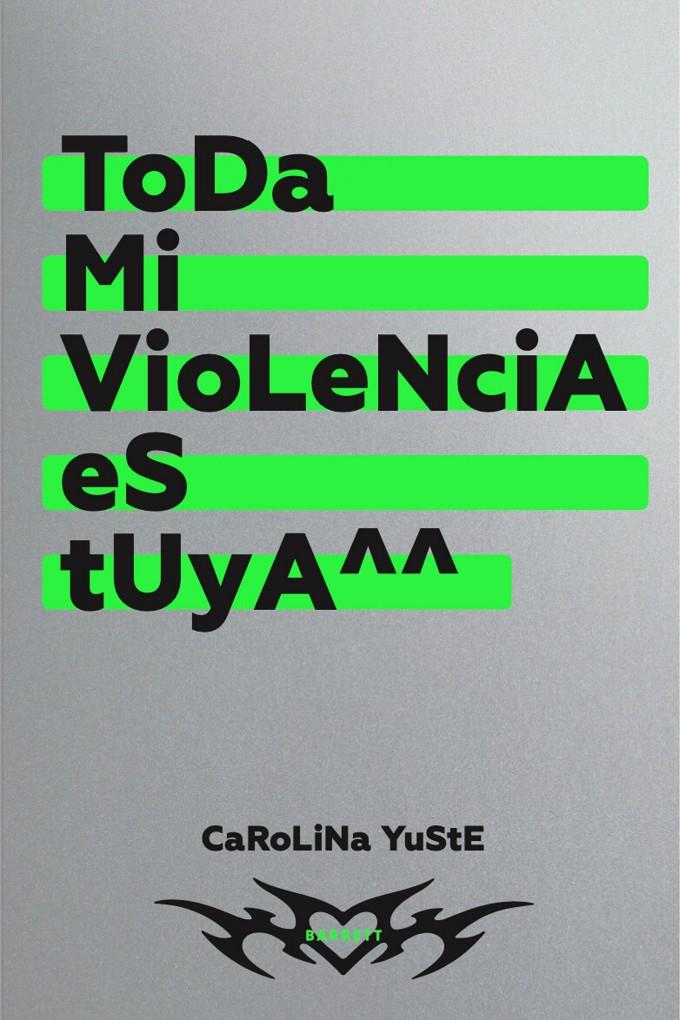 TODA MI VIOLENCIA ES TUYA | 9788418690600 | YUSTE, CAROLINA | Llibreria La Font de Mimir - Llibreria online Barcelona - Comprar llibres català i castellà
