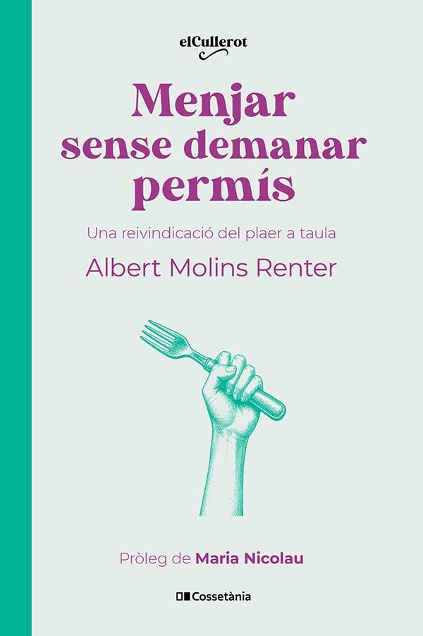MENJAR SENSE DEMANAR PERMÍS | 9788413566283 | MOLINS RENTER, ALBERT | Llibreria La Font de Mimir - Llibreria online Barcelona - Comprar llibres català i castellà