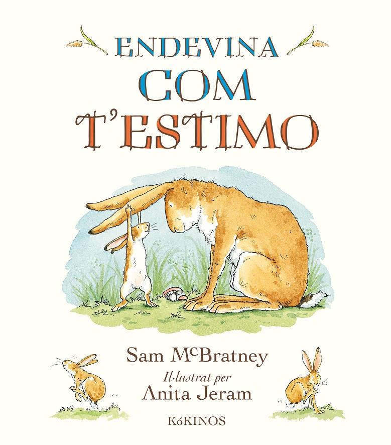 ENDEVINA COM T'ESTIMO | 9788417074739 | MCBRATNEY, SAM | Llibreria La Font de Mimir - Llibreria online Barcelona - Comprar llibres català i castellà