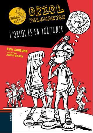 ORIOL PELACANYES YOUTUBER | 9788447936618 | EVA SANTANA / JAUME BOSCH | Llibreria La Font de Mimir - Llibreria online Barcelona - Comprar llibres català i castellà