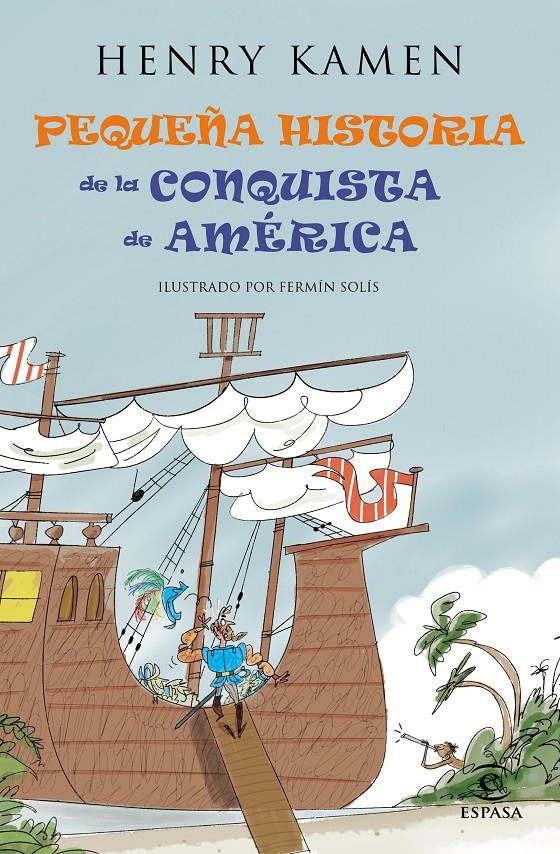 PEQUEÑA HISTORIA DE LA CONQUISTA DE AMÉRICA | 9788467042047 | HENRY KAMEN | Llibreria La Font de Mimir - Llibreria online Barcelona - Comprar llibres català i castellà