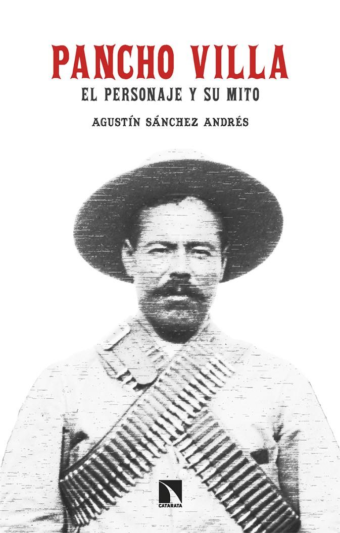 PANCHO VILLA. EL PERSONAJE Y SU MITO | 9788413526218 | SÁNCHEZ ANDRÉS, AGUSTÍN | Llibreria La Font de Mimir - Llibreria online Barcelona - Comprar llibres català i castellà