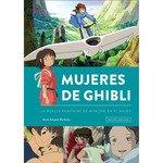 MUJERES DE GHIBLI. LA HUELLA FEMENINA DE MIYAZAKI EN EL ANIME | 9788419790378 | ANNA JUNYENT | Llibreria La Font de Mimir - Llibreria online Barcelona - Comprar llibres català i castellà