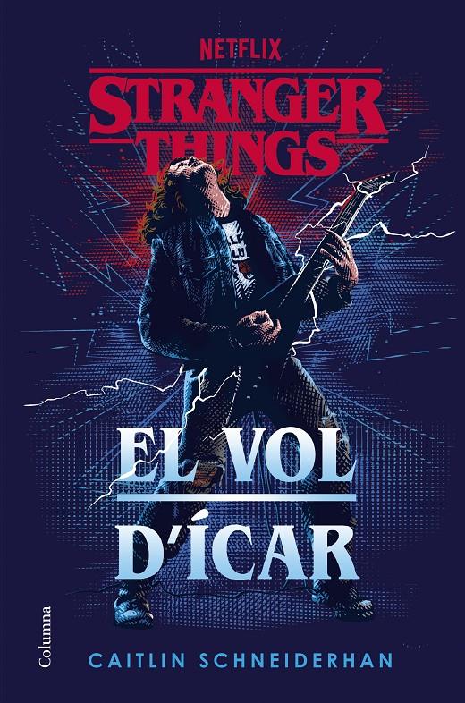 STRANGER THINGS: EL VOL D'ÍCAR | 9788466431194 | SCHNEIDERHAN, CAITLIN | Llibreria La Font de Mimir - Llibreria online Barcelona - Comprar llibres català i castellà