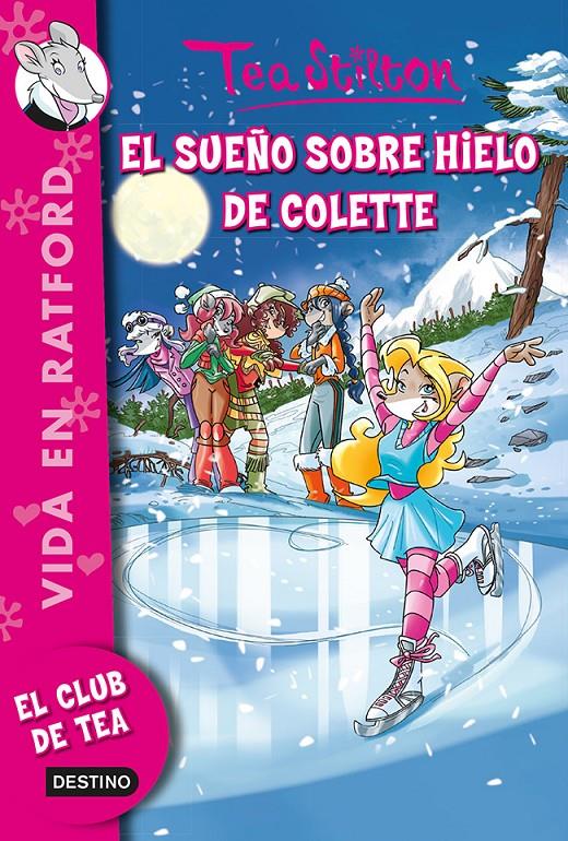 TS-VR10.EL SUEÑO SOBRE HIELO DE COLETTE | 9788408123286 | TEA STILTON | Llibreria La Font de Mimir - Llibreria online Barcelona - Comprar llibres català i castellà