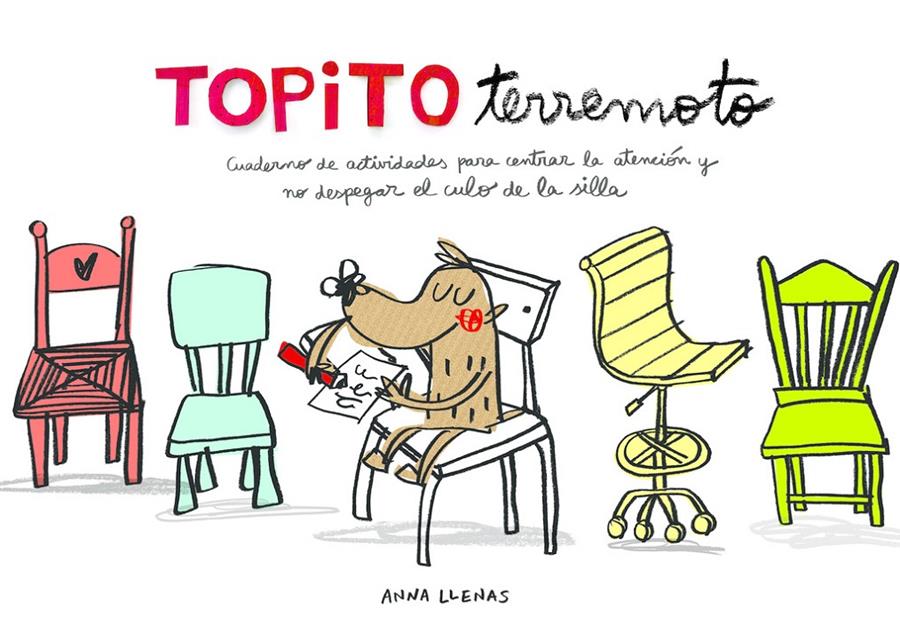 TOPITO TERREMOTO. CUADERNO DE ACTIVIDADES PARA CENTRAR LA ATENCIÓN Y NO DESPEGAR | 9788448850142 | ANNA LLENAS | Llibreria La Font de Mimir - Llibreria online Barcelona - Comprar llibres català i castellà