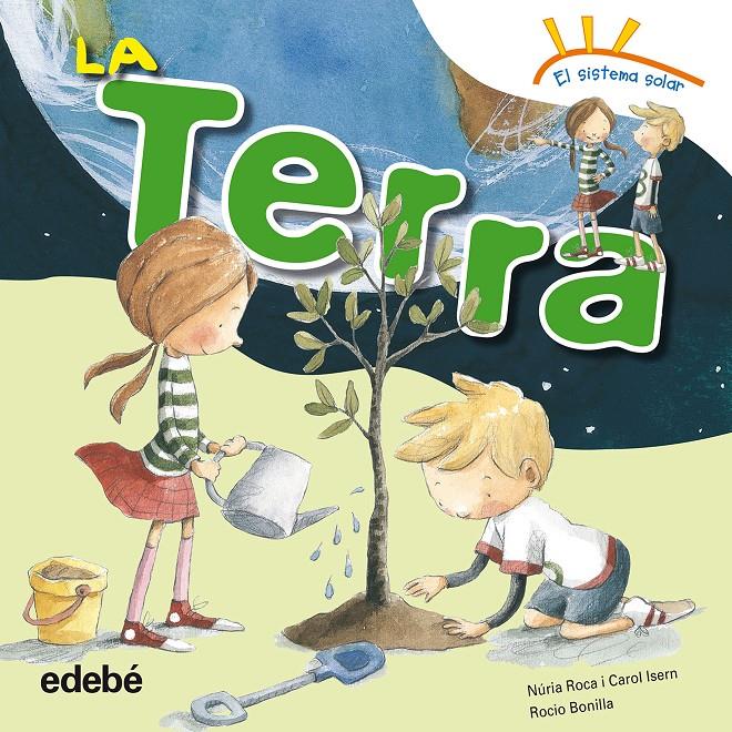 LA TERRA | 9788468315669 | ROCA SOTO, NURIA/ISERN TORRENTE, CAROL | Llibreria La Font de Mimir - Llibreria online Barcelona - Comprar llibres català i castellà