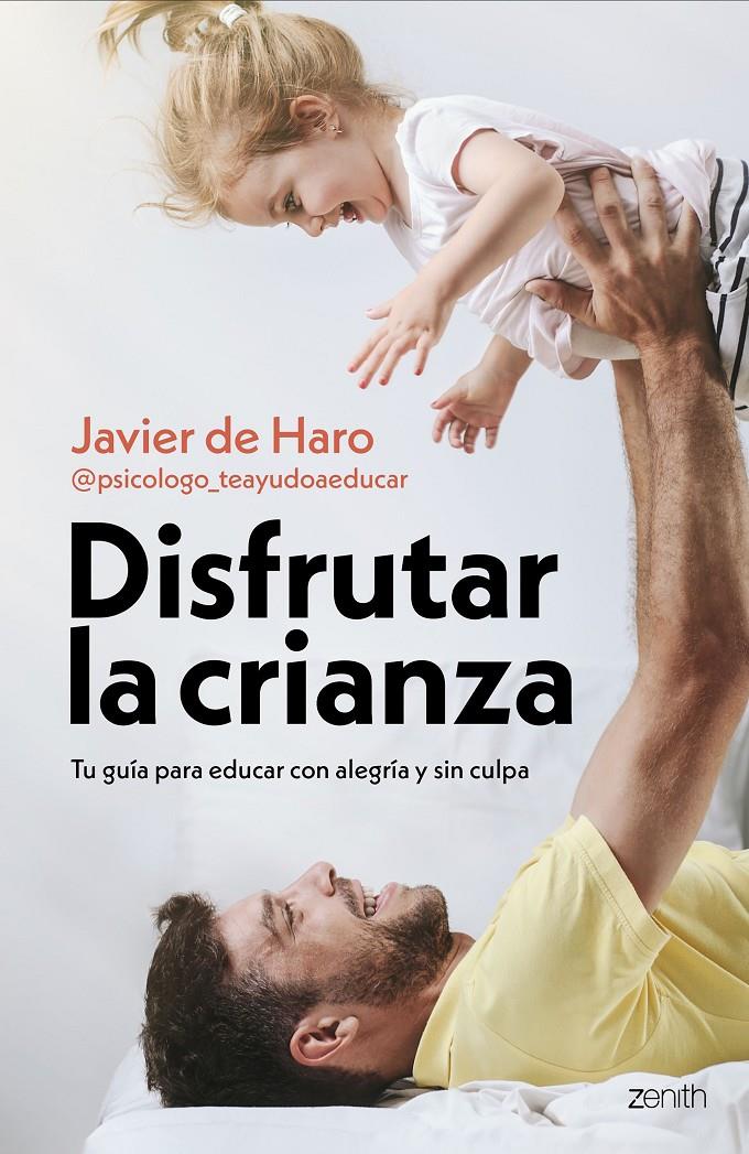 DISFRUTAR LA CRIANZA | 9788408317661 | JAVIER DE HARO @PSICOLOGO_TEAYUDOAEDUCAR | Llibreria La Font de Mimir - Llibreria online Barcelona - Comprar llibres català i castellà