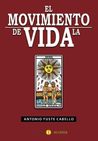 EL MOVIMIENTO DE LA VIDA | 9788416418459 | YUSTE CABELLO, ANTONIO | Llibreria La Font de Mimir - Llibreria online Barcelona - Comprar llibres català i castellà