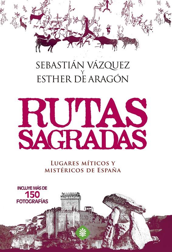 RUTAS SAGRADAS | 9788490602980 | DE ARAGÓN, ESTHER/VÁZQUEZ, SEBASTIÁN | Llibreria La Font de Mimir - Llibreria online Barcelona - Comprar llibres català i castellà