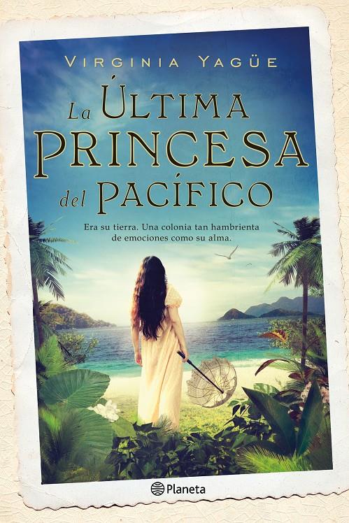 LA ÚLTIMA PRINCESA DEL PACÍFICO | 9788408131496 | YAGÜE, VIRGINIA | Llibreria La Font de Mimir - Llibreria online Barcelona - Comprar llibres català i castellà