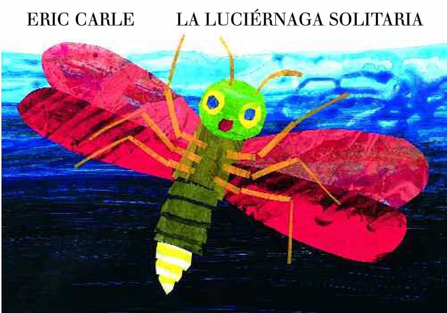 LA LUCIÉRNAGA SOLITARIA | 9788494105494 | CARLE, ERIC | Llibreria La Font de Mimir - Llibreria online Barcelona - Comprar llibres català i castellà