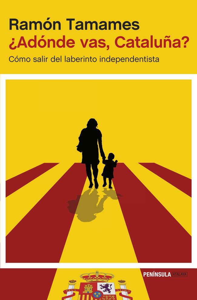 ¿ADÓNDE VAS, CATALUÑA? | 9788499423258 | RAMÓN TAMAMES | Llibreria La Font de Mimir - Llibreria online Barcelona - Comprar llibres català i castellà