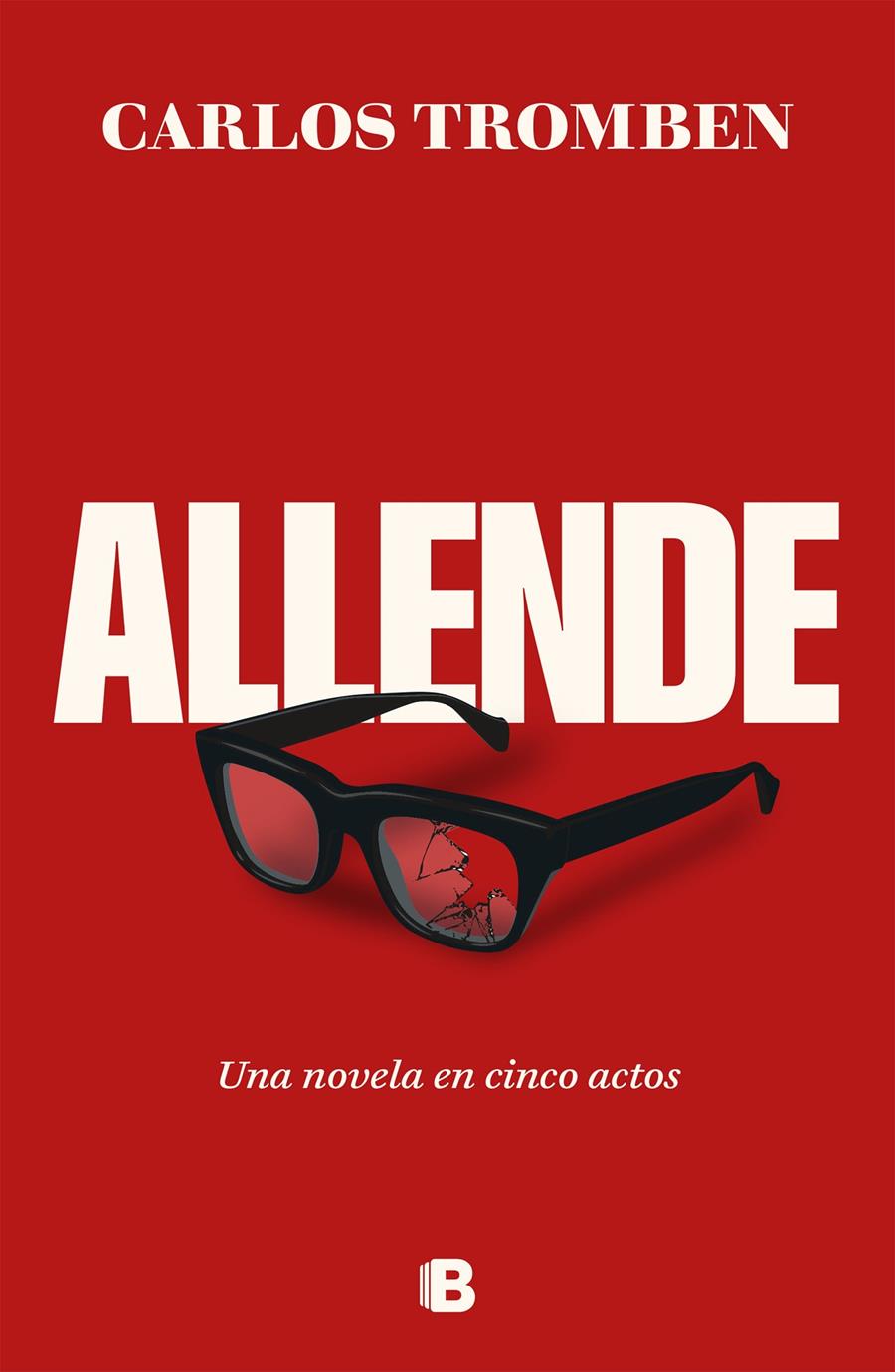 ALLENDE. UNA NOVELA EN CINCO ACTOS | 9788466677080 | TROMBEN, CARLOS | Llibreria La Font de Mimir - Llibreria online Barcelona - Comprar llibres català i castellà