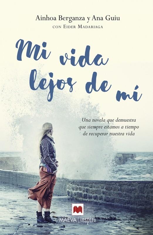 MI VIDA LEJOS DE MÍ | 9788416363674 | MADARIAGA, EIDER/GUIU, ANA/BERGANZA, AINHOA | Llibreria La Font de Mimir - Llibreria online Barcelona - Comprar llibres català i castellà