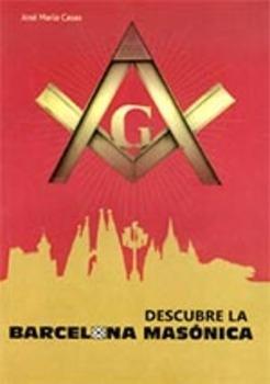DESCUBRE LA BARCELONA MASONICA | 9788416229192 | CASAS,JOSE MARIA | Llibreria La Font de Mimir - Llibreria online Barcelona - Comprar llibres català i castellà