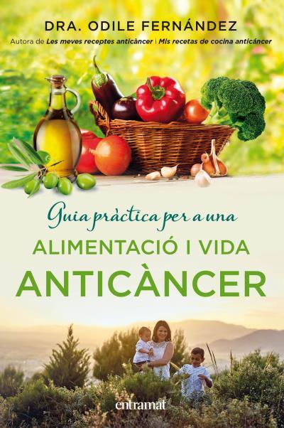 GUIA PRÀCTICA PER A UNA ALIMENTACIÓ I UNA VIDA ANTICÀNCER | 9788492920143 | FERNÁNDEZ, ODILE | Llibreria La Font de Mimir - Llibreria online Barcelona - Comprar llibres català i castellà