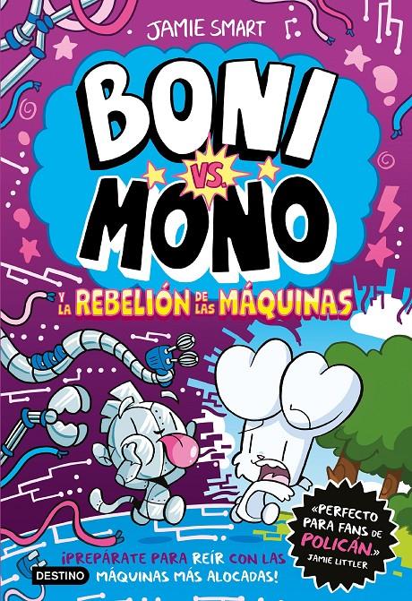 BONI VS. MONO 6. BONI VS. MONO Y LA REBELIÓN DE LAS MÁQUINAS | 9788408309055 | SMART, JAMIE | Llibreria La Font de Mimir - Llibreria online Barcelona - Comprar llibres català i castellà