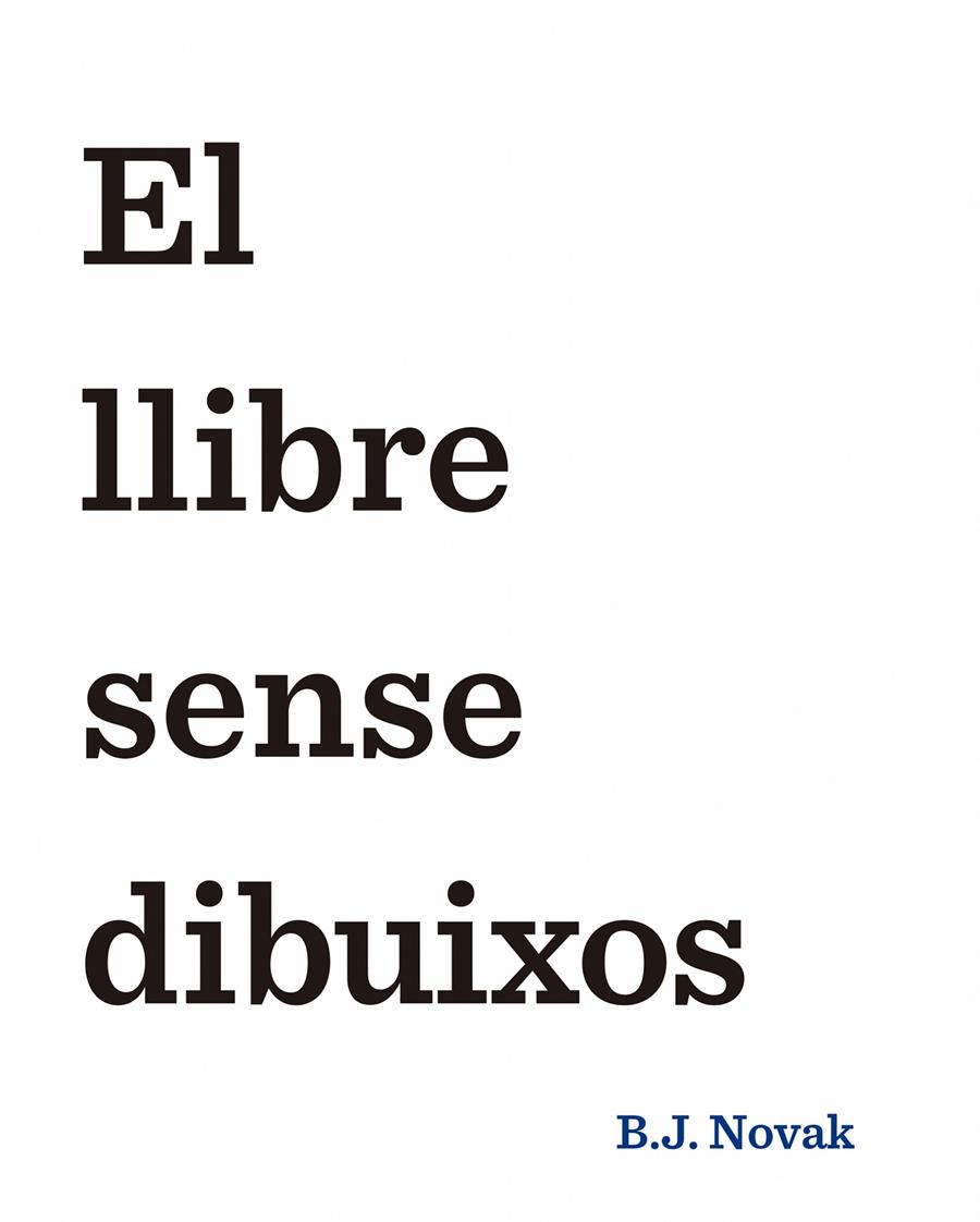 EL LLIBRE SENSE DIBUIXOS | 9788490579893 | B. J. NOVAK | Llibreria La Font de Mimir - Llibreria online Barcelona - Comprar llibres català i castellà