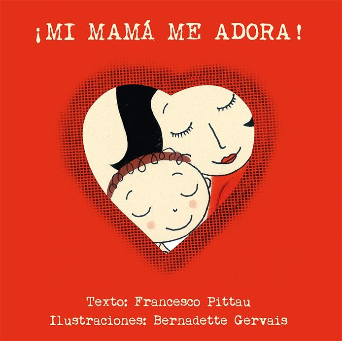 ¡MI MAMÁ ME ADORA! | 9788416117918 | PITTAU, FRANCESCO/GERVAIS, BERNADETTE/DELGADO SÁNCHEZ, JOANA | Llibreria La Font de Mimir - Llibreria online Barcelona - Comprar llibres català i castellà