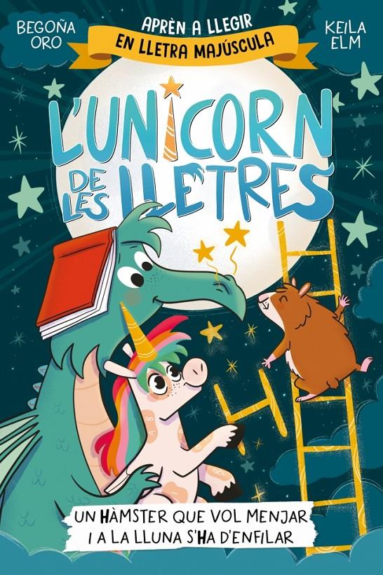 L'UNICORN DE LES LLETRES 5 - UN HÀMSTER QUE VOL MENJAR I A LA LLUNA S'HA D'ENFIL | 9788448871857 | ORO, BEGOÑA | Llibreria La Font de Mimir - Llibreria online Barcelona - Comprar llibres català i castellà