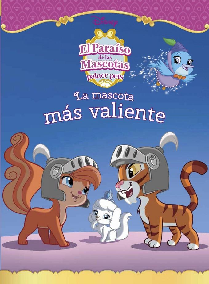 EL PARAÍSO DE LAS MASCOTAS. LA MASCOTA MÁS VALIENTE | 9788499517575 | DISNEY | Llibreria La Font de Mimir - Llibreria online Barcelona - Comprar llibres català i castellà