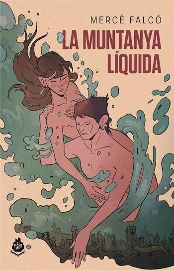LA MUNTANYA LÍQUIDA | 9788412493047 | FALCÓ PEGUEROLES, MERCÈ | Llibreria La Font de Mimir - Llibreria online Barcelona - Comprar llibres català i castellà