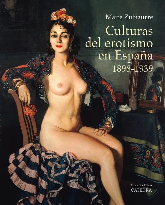 CULTURAS DEL EROTISMO EN ESPAÑA, 1898-1939 | 9788437633114 | ZUBIAURRE, MAITE | Llibreria La Font de Mimir - Llibreria online Barcelona - Comprar llibres català i castellà