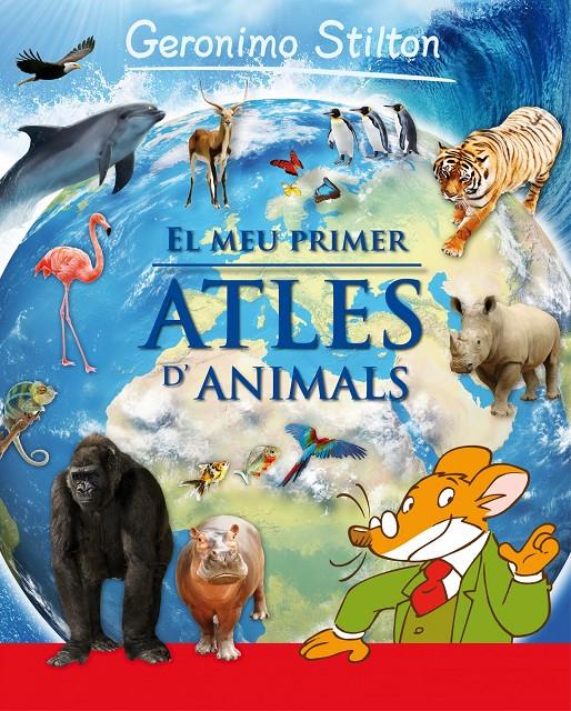 GERONIMO STILTON: EL MEU PRIMER ATLES D'ANIMALS | 9788415697930 | A.A.V.V. | Llibreria La Font de Mimir - Llibreria online Barcelona - Comprar llibres català i castellà