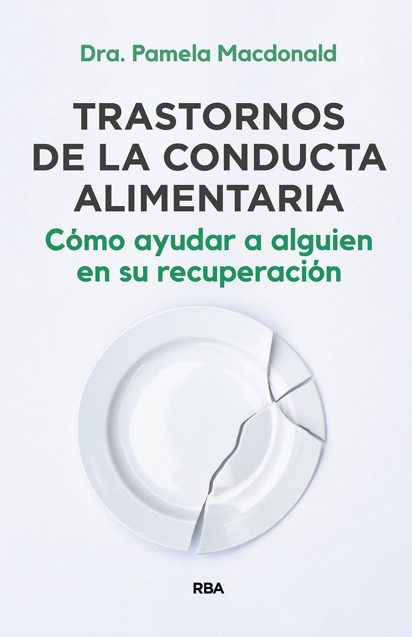 TRASTORNOS DE LA CONDUCTA ALIMENTARIA. CÓMO AYUDAR A ALGUIEN EN SU RECUPERACIÓN | 9788411320962 | MACDONALD, PAMELA | Llibreria La Font de Mimir - Llibreria online Barcelona - Comprar llibres català i castellà