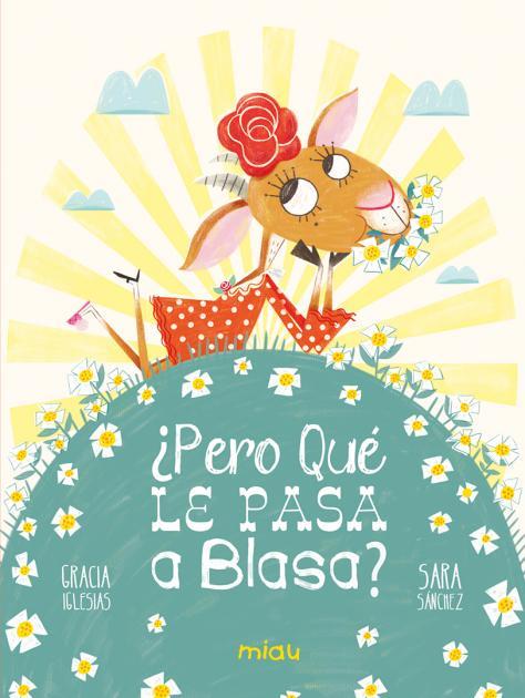 ¿PERO QUÉ LE PASA A BLASA? | 9788418609824 | IGLESIAS LODARES, GRACIA | Llibreria La Font de Mimir - Llibreria online Barcelona - Comprar llibres català i castellà